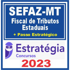 SEFAZ MT (Fiscal de Tributos + Passo) Estratégia 2023