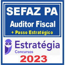 SEFAZ PA (Auditor Fiscal + Passo) Estratégia 2023