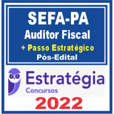 SEFAZ PA (Auditor Fiscal + Passo) Pós Edital E - 2022