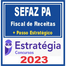 SEFAZ PA (Fiscal de Receitas + Passo) Estratégia 2023