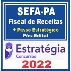 SEFAZ PA (Fiscal de Receitas + Passo) Pós Edital 2022 - E