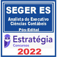 SEGER ES (Analista do Executivo – Ciências Contábeis) Pós Edital – Estratégia 2022