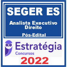 SEGER ES (Analista do Executivo – Direito) Pós Edital – Estratégia 2022