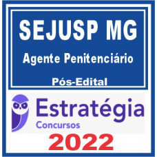 SEJUSP MG (Agente Penitenciário) Pós Edital – Estratégia 2022