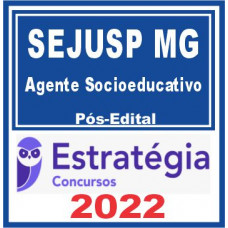 SEJUSP MG (Agente Socioeducativo) Pós Edital – Estratégia 2022