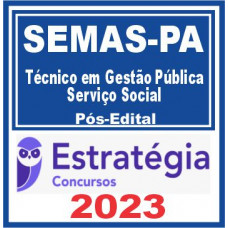 SEMAS PA (Técnico em Gestão Pública – Serviço Social) Pós Edital – Estratégia 2023