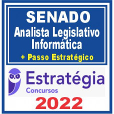 Senado (Analista – Informática Legislativa + Passo) Estratégia 2022