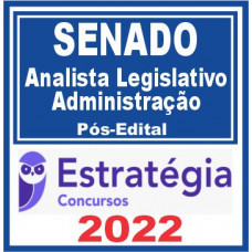 SENADO (Analista Legislativo – Administração) Pós Edital – Estratégia 2022