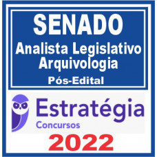 SENADO (Analista Legislativo – Arquivologia) Pós Edital – Estratégia 2022