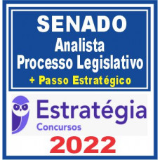 Senado (Analista – Processo Legislativo + Passo) Estratégia 2022