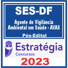 SES DF (Agente de Vigilância Ambiental em Saúde) Pós Edital – Estratégia 2023