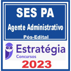 SES PA (Agente Administrativo) Pós Edital – Estratégia 2023