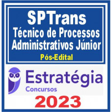 SPTrans (Téc de Processos Administrativo Jr) Pós Edital – Estratégia 2023