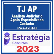 TJ AP (Analista Judiciário – Apoio Especializado: Contador) Pós Edital – Estratégia 2023
