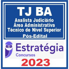TJ BA (Analista Judiciário – Área Administrativa – Técnico de Nível Superior) Pós Edital – Estratégia 2023