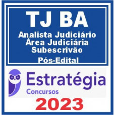 TJ BA (Analista Judiciário – Área Judiciária – Subescrivão) Pós Edital – Estratégia 2023