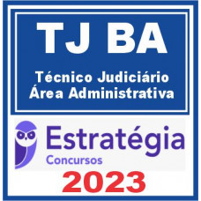 TJ BA (Técnico Judiciário – Área Administrativa) Estratégia 2023
