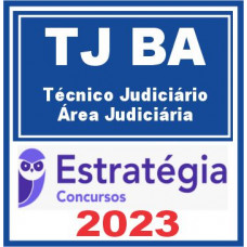 TJ BA (Técnico Judiciário – Área Judiciária) – Estratégia 2023