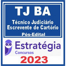 TJ BA (Técnico Judiciário – Escrevente de Cartório) Pós Edital – Estratégia 2023
