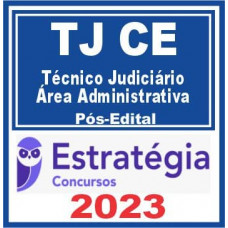 TJ CE (Técnico Judiciário – Área Administrativa) Pós Edital – Estratégia 2023