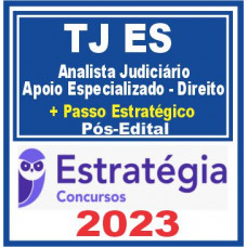 TJ ES (Analista Judiciário – Apoio Especializado – Direito + Passo) Pós Edital – Estratégia 2023