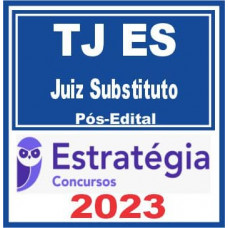 TJ ES (Juiz Substituto) Pós Edital – Estratégia 2023