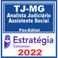 TJ MG (Analista Judiciário – Assistente Social) Pós Edital – Estratégia 2022