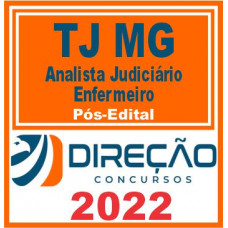 TJ MG (ANALISTA JUDICIÁRIO – ENFERMEIRO) PÓS EDITAL – DIREÇÃO 2022