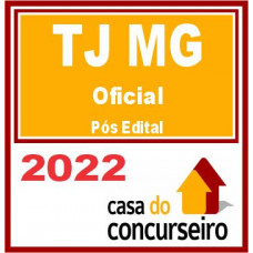 TJ MG (OFICIAL DE JUSTIÇA) – PÓS EDITAL – CASA 2022