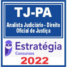 TJ PA (Analista Judiciário – Direito e Oficial de Justiça) Estratégia 2023