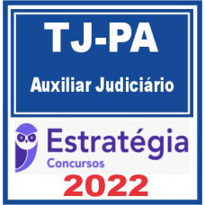 TJ PA (Auxiliar Judiciário) Estratégia 2023
