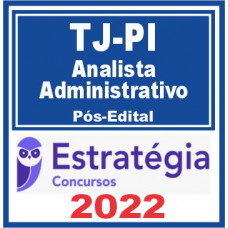 TJ PI (Analista Judiciário – Analista Administrativo) Pós Edital – Estratégia 2022