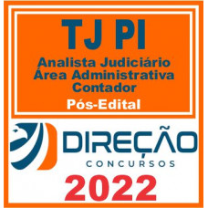 TJ PI (ANALISTA JUDICIÁRIO ÁREA ADMINISTRATIVA – CONTADOR) PÓS EDITAL – DIREÇÃO 2022
