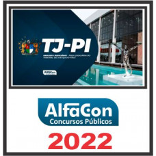 TJ PI (ANALISTA JUDICIÁRIO – ÁREA JUDICIÁRIA) PÓS EDITAL – ALFACON 2022