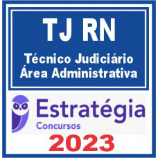 TJ RN (Técnico Judiciário – Área Administrativa) Estratégia 2023
