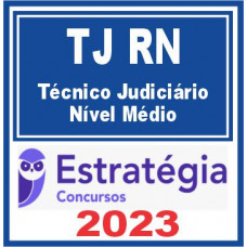 TJ RN (Técnico Judiciário – Nível Médio) Estratégia 2023