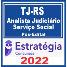 TJ RS (Analista Judiciário – Serviço Social) Pós Edital – Estratégia 2022