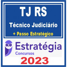 TJ RS (Técnico Judiciário + Passo) Estratégia 2023