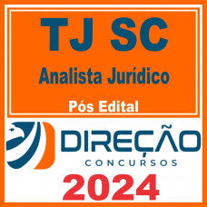 TJ SC (Analista Jurídico) Pós Edital – Direção 2024