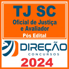 TJ SC (Oficial de Justiça e Avaliador) Pós Edital – Direção 2024