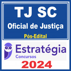 TJ SC (Oficial de Justiça) Pós Edital – Estratégia 2024