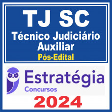 TJ SC (Técnico Judiciário Auxiliar) Pós Edital – Estratégia 2024