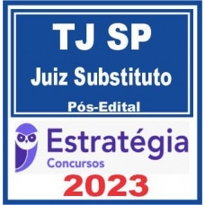 TJ SP (Juiz Substituto) Pós Edital – Estratégia 2023