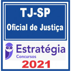 TJ SP (Oficial de Justiça) Estratégia 2021 | E