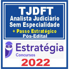 TJDFT (Analista Judiciário Sem Especialidade + Passo) Pós Edital – Estratégia 2022