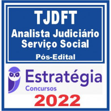 TJDFT (Analista Judiciário – Serviço Social) Pós Edital – Estratégia 2022