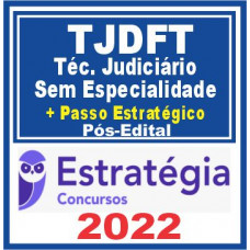 TJDFT (Técnico Judiciário – Sem Especialidade + Passo) Pós Edital – Estratégia 2022