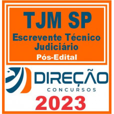 TJM SP (ESCREVENTE TÉCNICO JUDICIÁRIO) PÓS EDITAL – DIREÇÃO 2023