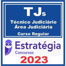 TJs – Técnico Judiciário – Área Judiciária (Curso Regular) Estratégia 2023