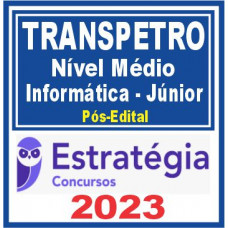 TRANSPETRO (Nível Médio – Júnior – Informática) Pós Edital – Estratégia 2023